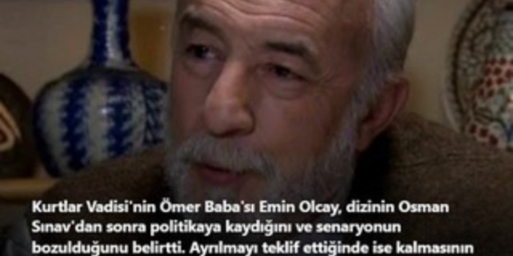 Emin Olcay’dan Kurtlar Vadisi İtirafı: “Osman Sınav’dan Sonra Senaryo Bozuldu”